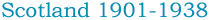 Scotland 1901-1938